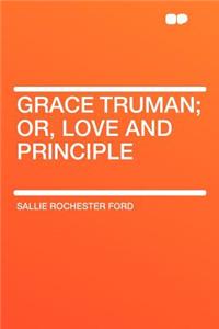 Grace Truman; Or, Love and Principle
