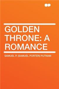 Golden Throne: A Romance