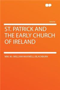 St. Patrick and the Early Church of Ireland