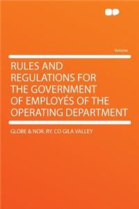 Rules and Regulations for the Government of Employes of the Operating Department