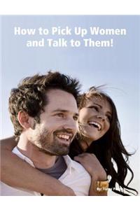 How to Pick Up Women and Talk to Them