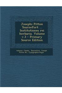 Josephi Pitton Tournefort ... Institutiones Rei Herbaria. Volume V.3 - Primary Source Edition