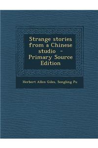 Strange Stories from a Chinese Studio - Primary Source Edition