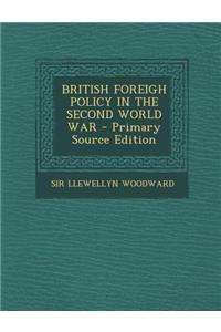 British Foreigh Policy in the Second World War - Primary Source Edition