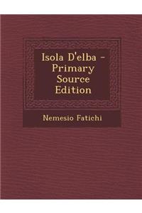 Isola D'Elba - Primary Source Edition
