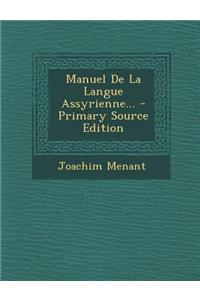 Manuel de La Langue Assyrienne... - Primary Source Edition