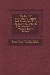 The Earl of Strafforde's Letters and Dispatches