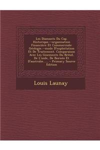 Les Diamants Du Cap. Historique.--Organisation Financiere Et Commerciale