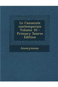 Le Canoniste Contemporain Volume 10 - Primary Source Edition