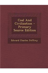 Coal and Civilization - Primary Source Edition