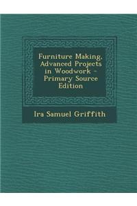 Furniture Making, Advanced Projects in Woodwork