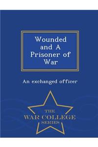 Wounded and a Prisoner of War - War College Series