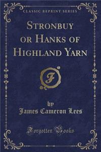 Stronbuy or Hanks of Highland Yarn (Classic Reprint)
