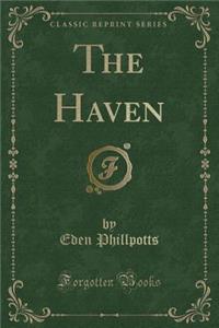 The Haven (Classic Reprint)