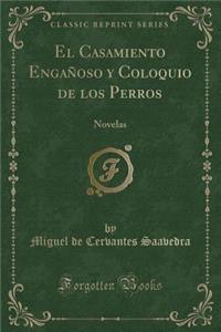 El Casamiento Engañoso y Coloquio de Los Perros