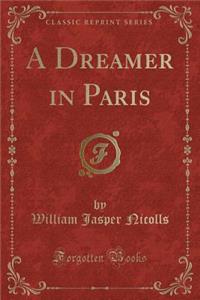 A Dreamer in Paris (Classic Reprint)