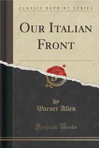 Our Italian Front (Classic Reprint)