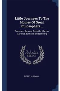 Little Journeys To The Homes Of Great Philosophers ...