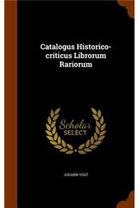 Catalogus Historico-Criticus Librorum Rariorum