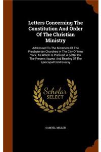 Letters Concerning The Constitution And Order Of The Christian Ministry