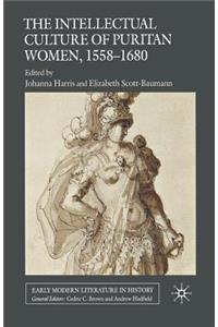 Intellectual Culture of Puritan Women, 1558-1680
