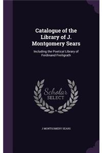 Catalogue of the Library of J. Montgomery Sears