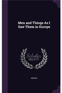 Men and Things As I Saw Them in Europe