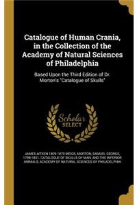 Catalogue of Human Crania, in the Collection of the Academy of Natural Sciences of Philadelphia