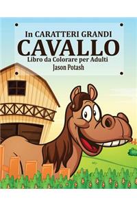 Cavallo Libro da Colorare per Adulti ( In Caratteri Grandi)