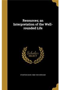 Resources; an Interpretation of the Well-rounded Life