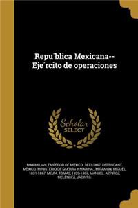 República Mexicana--Ejército de operaciones