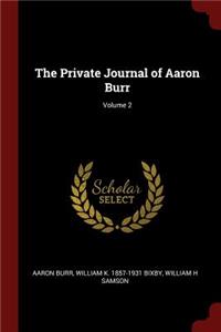The Private Journal of Aaron Burr; Volume 2