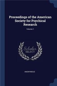 Proceedings of the American Society for Psychical Research; Volume 1