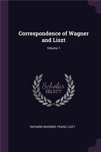 Correspondence of Wagner and Liszt; Volume 1