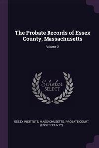 Probate Records of Essex County, Massachusetts; Volume 2