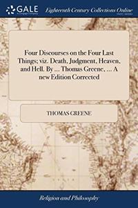 FOUR DISCOURSES ON THE FOUR LAST THINGS;