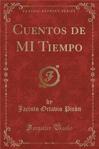 Cuentos de Mi Tiempo (Classic Reprint)