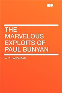 The Marvelous Exploits of Paul Bunyan