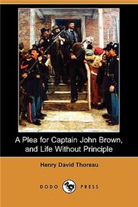 Plea for Captain John Brown, and Life Without Principle (Dodo Press)