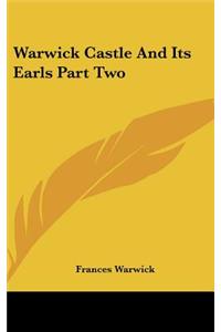 Warwick Castle And Its Earls Part Two