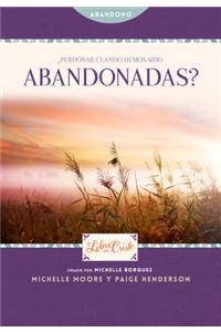 Perdonar Cuando Hemos Sido Abandonadas? = Forgive When We Have Been Abandoned?