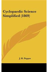 Cyclopaedic Science Simplified (1869)