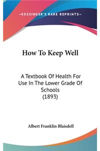 How To Keep Well