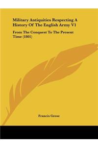 Military Antiquities Respecting A History Of The English Army V1