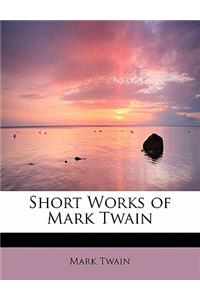 Short Works of Mark Twain