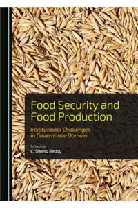 Food Security and Food Production: Institutional Challenges in Governance Domain: Institutional Challenges in Governance Domain