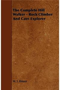 Complete Hill Walker - Rock Climber And Cave Explorer
