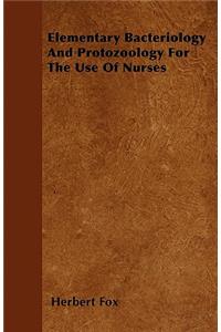 Elementary Bacteriology And Protozoology For The Use Of Nurses
