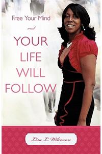 Free Your Mind and Your Life Will Follow