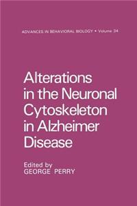 Alterations in the Neuronal Cytoskeleton in Alzheimer Disease